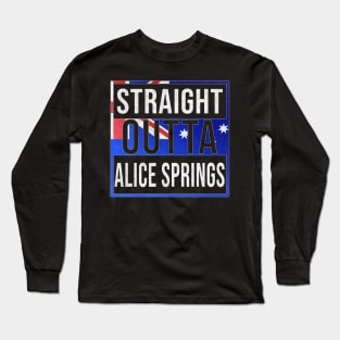 Straight Outta Alice Springs - Gift for Australian From Alice Springs in Northern Territory Australia Long Sleeve T-Shirt